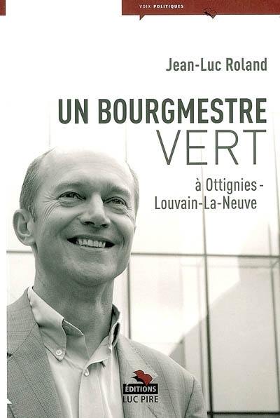 Un bourgmestre vert à Ottignies-Louvain-La-Neuve