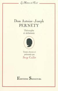 Dom Antoine-Joseph Pernety : théosophe et alchimiste