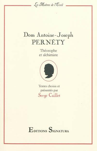 Dom Antoine-Joseph Pernety : théosophe et alchimiste