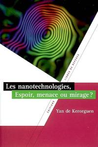 Les nanotechnologies : espoir, menace ou mirage ?