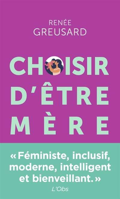 Choisir d'être mère : tout savoir sur la parentalité avant de vous lancer