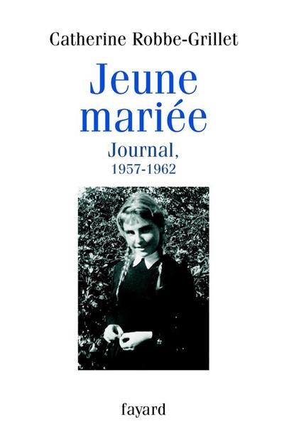 Jeune mariée : journal, 1957-1962