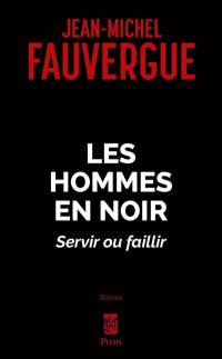 Les hommes en noir : servir ou faillir