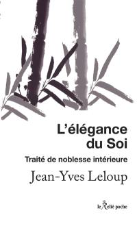 L'élégance du soi : petit traité de noblesse intérieure