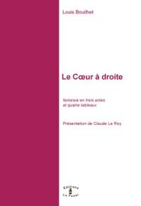 Le coeur à droite : fantaisie en trois actes et quatre tableaux