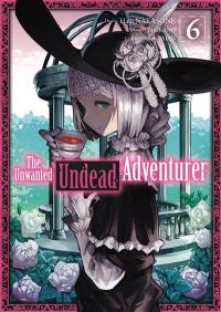 The unwanted undead adventurer. Vol. 6