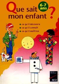 Que sait mon enfant ? 6-7 ans