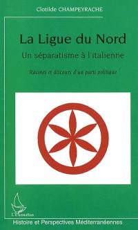 La Ligue du Nord, un séparatisme à l'italienne : racines et discours d'un parti politique