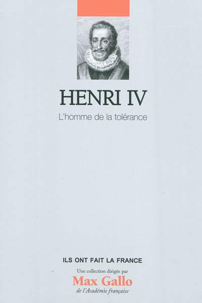 Henri IV : l'homme de la tolérance