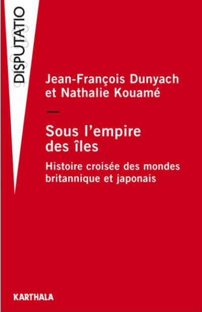 Sous l'empire des îles : histoire croisée des mondes britannique et japonais