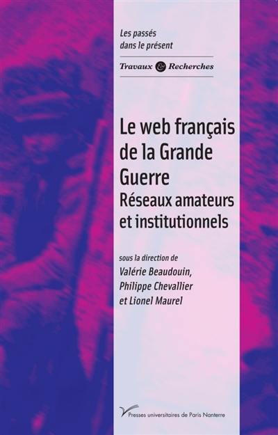 Le web français de la Grande Guerre : réseaux amateurs et institutionnels