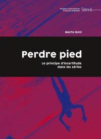 Perdre pied : le principe d'incertitude dans les séries