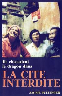 La Cité interdite : ils chassaient le dragon