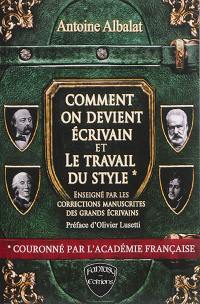 Comment on devient écrivain : d'après l'édition Plon-Nourrit et Cie de 1925. Le travail du style : enseigné par les corrections manuscrites des grands écrivains