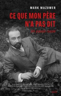 Ce que mon père n'a pas dit : un passé russe