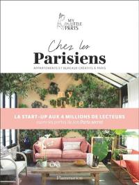 Chez les Parisiens : dans les appartements et les bureaux les plus créatifs de Paris