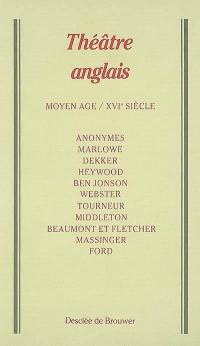 Théâtre anglais : Moyen Age et XVIe siècle