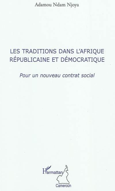 Les traditions dans l'Afrique républicaine et démocratique : pour un nouveau contrat social