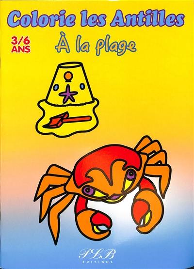 A la plage : colorie les Antilles : 3-6 ans