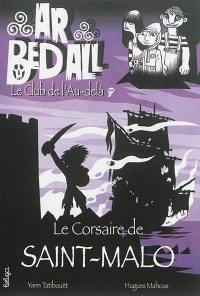 Ar bed all, le club de l'au-delà. Vol. 5. Le corsaire de Saint-Malo