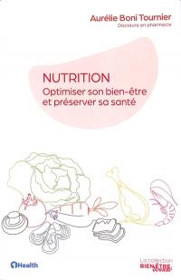 Nutrition : optimiser son bien-être et préserver sa santé