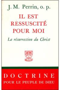 Il est ressuscité pour moi : la résurrection du Christ