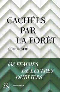 Cachées par la forêt : 138 femmes de lettres oubliées