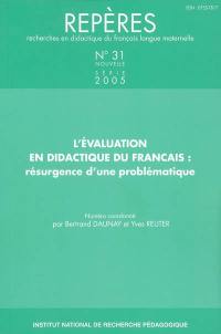 Repères : recherches en didactique du français langue maternelle, n° 31. L'évaluation en didactique du français : résurgence d'une problématique