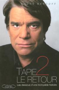 Tapie 2, le retour : les dessous d'une incroyable histoire