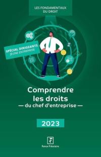 Comprendre les droits du chef d'entreprise : 2023 : spécial dirigeants jeune entreprise