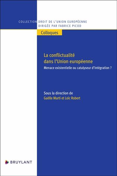 La conflictualité dans l'Union européenne : menace existentielle ou catalyseur d'intégration ?