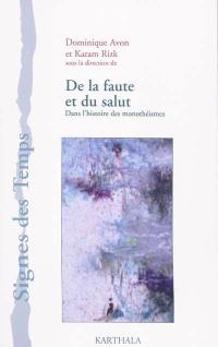 De la faute et du salut dans l'histoire des monothéismes : actes de colloques en histoire comparée, Université de Kaslik, Liban (décembre 2005) ; Université du Maine, France (novembre 2008)