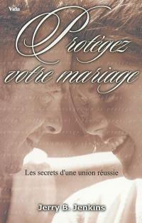 Protégez votre mariage : les secrets d'une union réussie