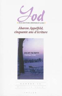 Yod, n° 19. Aharon Appelfeld, cinquante ans d'écriture