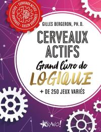 Cerveaux actifs : Grand livre de logique : + de 250 jeux variés