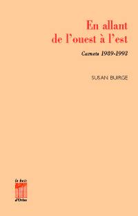 En allant de l'ouest à l'est : carnets 1989-1993