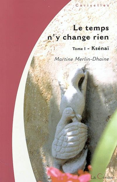 Le temps n'y change rien. Vol. 1. Khénaï