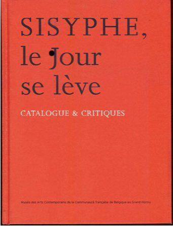 Sisyphe, le jour se lève : catalogue & critiques