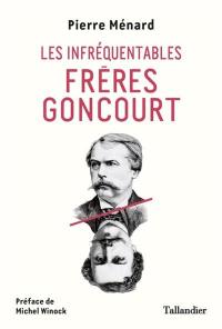 Les infréquentables frères Goncourt