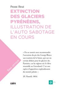 Extinction des glaciers pyrénéens : illustration de l'auto sabotage en cours