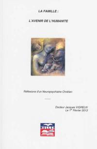 La famille : l'avenir de l'humanité : réflexions d'un neuropsychiatre chrétien