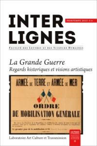 Inter-lignes, n° 15. La Grande Guerre : regards historiques et visions artistiques