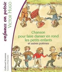 Chanson pour faire danser en rond les petits enfants : et autres poèmes