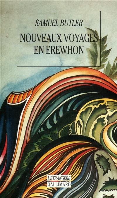 Nouveaux voyages en Erewhon : accomplis, vingt ans après la découverte du pays, par le premier explorateur et par son fils