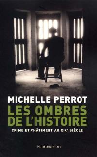 Les ombres de l'histoire : crimes et châtiments au XIXe siècle