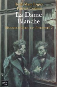 Monsieur Nemo et l'éternité. Vol. 2. La Dame blanche