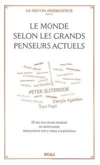 Le monde selon les grands penseurs actuels : 25 des plus grands penseurs du monde entier réfléchissent sur le monde d'aujourd'hui