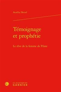 Témoignage et prophétie : le rêve de la femme de Pilate