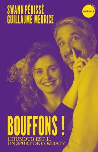 Bouffons ! : l'humour est-il un sport de combat ?