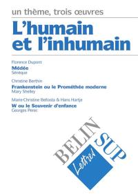 L'humain et l'inhumain : Médée de Sénèque, Frankenstein ou le Prométhée moderne de Mary Shelley, W ou Le souvenir d'enfance de Perec